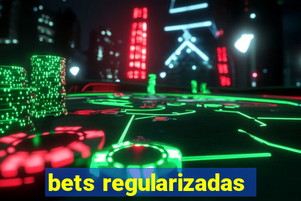 bets regularizadas